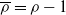 rho overbar equals rho minus 1