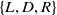 StartSet upper L comma upper D comma upper R EndSet