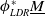phi Subscript upper L upper D upper R Superscript asterisk Baseline upper M underbar