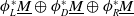 phi Subscript upper L Superscript asterisk Baseline upper M underbar circled plus phi Subscript upper D Superscript asterisk Baseline upper M underbar circled plus phi Subscript upper R Superscript asterisk Baseline upper M underbar