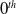 0 Superscript t h