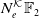upper N Subscript e Superscript script upper K Baseline double struck upper F 2