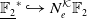 double struck upper F 2 underbar Superscript asterisk Baseline right arrow with hook upper N Subscript e Superscript script upper K Baseline double struck upper F 2