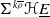 normal upper Sigma Superscript k rho overbar Baseline bold script upper H upper E underbar