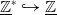 double struck upper Z underbar Superscript asterisk Baseline right arrow with hook double struck upper Z underbar