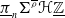 pi underbar Subscript n Baseline normal upper Sigma Superscript rho overbar Baseline bold script upper H double struck upper Z underbar