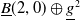 ModifyingBelow upper B With bar left parenthesis 2 comma 0 right parenthesis circled plus g underbar squared