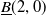 ModifyingBelow upper B With bar left parenthesis 2 comma 0 right parenthesis