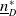 n underbar Subscript upper D Superscript asterisk