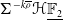 normal upper Sigma Superscript minus k rho overbar Baseline bold script upper H double struck upper F 2 underbar