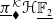 pi underbar Subscript black lozenge Superscript script upper K Baseline bold script upper H double struck upper F 2 underbar