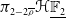 pi Subscript 2 minus 2 rho overbar Baseline bold script upper H double struck upper F 2 underbar