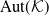 normal upper A normal u normal t left parenthesis script upper K right parenthesis