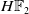 upper H double struck upper F 2