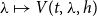 lamda right arrow from bar upper V left parenthesis t comma lamda comma h right parenthesis