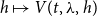 h right arrow from bar upper V left parenthesis t comma lamda comma h right parenthesis