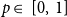 p element of left bracket 0 comma 1 right bracket