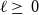 script l greater than or equals 0