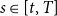 s element of left bracket t comma upper T right bracket