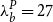 lamda Subscript b Superscript upper P Baseline equals 27