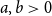 a comma b greater than 0