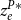 z Subscript e Superscript upper P asterisk