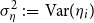 sigma Subscript eta Superscript 2 Baseline colon equals normal upper V normal a normal r left parenthesis eta Subscript i Baseline right parenthesis