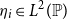 eta Subscript i Baseline element of upper L squared left parenthesis double struck upper P right parenthesis