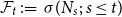 script upper F Subscript t Baseline colon equals sigma left parenthesis upper N Subscript s Baseline semicolon s less than or equals t right parenthesis