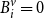 upper B Subscript i Superscript v Baseline equals 0