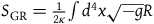 upper S Subscript normal upper G normal upper R Baseline equals StartFraction 1 Over 2 kappa EndFraction integral d Superscript 4 Baseline x StartRoot negative g EndRoot upper R