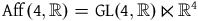 Aff left parenthesis 4 comma double struck upper R right parenthesis equals GL left parenthesis 4 comma double struck upper R right parenthesis left normal factor semidirect product double struck upper R Superscript 4