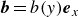 bold italic b equals b left parenthesis y right parenthesis bold italic e Subscript x