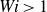 italic Wi greater than 1