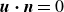 bold italic u bold dot bold italic n equals 0