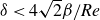 delta less than 4 StartRoot 2 EndRoot beta slash italic Re