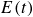 upper E left parenthesis t right parenthesis