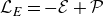 script upper L Subscript upper E Baseline equals negative script upper E plus script upper P