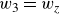 w 3 equals w Subscript z