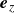 bold italic e Subscript z