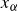 x Subscript alpha