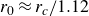 r 0 almost equals r Subscript c Baseline divided by 1.12