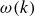 omega left parenthesis k right parenthesis