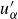 u prime Subscript alpha