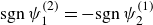sgn psi 1 Superscript left parenthesis 2 right parenthesis Baseline equals minus sgn psi 2 Superscript left parenthesis 1 right parenthesis