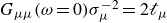 upper G Subscript mu mu Baseline left parenthesis omega equals 0 right parenthesis sigma Subscript mu Superscript negative 2 Baseline equals 2 script t Subscript mu