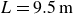 upper L equals 9.5 m