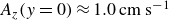 upper A Subscript z Baseline left parenthesis y equals 0 right parenthesis almost equals 1.0 cm s Superscript negative 1