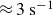 almost equals 3 s Superscript negative 1
