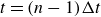 t equals left parenthesis n minus 1 right parenthesis normal upper Delta t